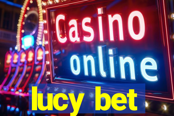 lucy bet